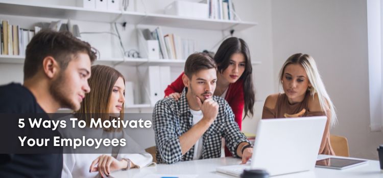 5 Ways To Motivate Your Employees - Moviden