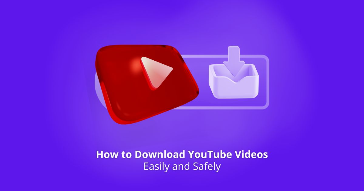 Download YouTube Videos Easily and Safely