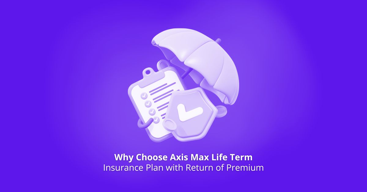 Why Choose Axis Max Life Term Insurance Plan